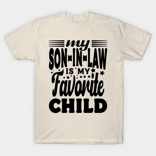 My Son In Law Is My Favorite Child Mother In Law Black T-Shirt by JaussZ